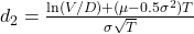 d_2 = \frac{\ln(V/D) + (\mu - 0.5\sigma^2)T}{\sigma\sqrt{T}}