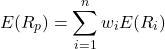 \[E(R_p) = \sum_{i=1}^{n} w_i E(R_i)\]