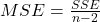 MSE = \frac{SSE}{n-2}