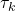 \tau_k