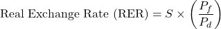 \[\text{Real Exchange Rate (RER)} = S \times \left( \frac{P_f}{P_d} \right)\]