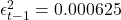 \epsilon_{t-1}^2 = 0.000625