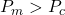 P_m > P_c