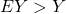 EY > Y