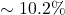 \sim 10.2\%