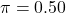 \pi = 0.50