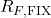 R_{F,\text{FIX}}