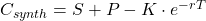 Rendered by QuickLaTeX.com C_{synth} = S + P - K \cdot e^{-rT}