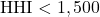 \text{HHI} < 1,500