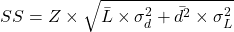 \[SS = Z \times \sqrt{\bar{L} \times \sigma_d^2 + \bar{d}^2 \times \sigma_L^2}\]