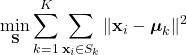 \[\min_{\mathbf{S}} \sum_{k=1}^{K} \sum_{\mathbf{x}_i \in S_k} \Vert{}\mathbf{x}_i - \boldsymbol{\mu}_k\Vert{}^2\]