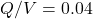 Q/V = 0.04