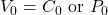 V_0 = C_0 \text{ or } P_0