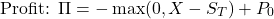 \[\text{Profit: } \Pi = -\max(0, X - S_T) + P_0\]