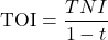 \[\text{TOI} = \frac{TNI}{1 - t}\]