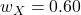w_X = 0.60
