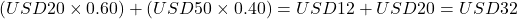 Rendered by QuickLaTeX.com (USD20 \times 0.60) + (USD50 \times 0.40) = USD12 + USD20 = USD32