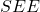 SEE