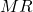 MR