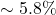 \sim 5.8\%