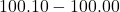 100.10 - 100.00
