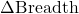 \Delta \text{Breadth}