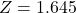 Z = 1.645
